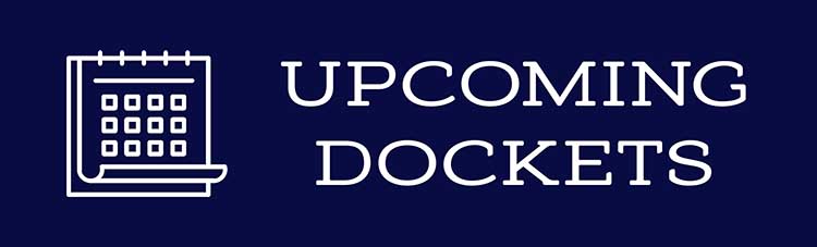 Click here to view upcoming dockets online. Please note that you will be redirected to a third-party site.